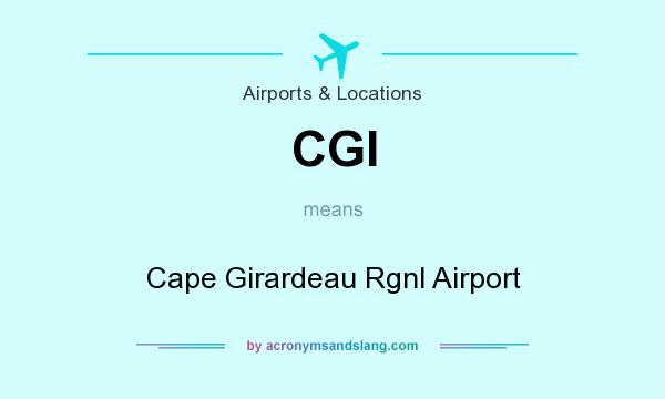 What does CGI mean? It stands for Cape Girardeau Rgnl Airport