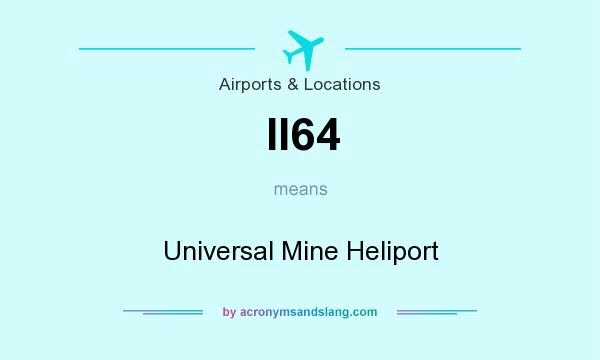 What does II64 mean? It stands for Universal Mine Heliport