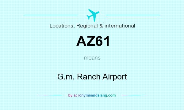 What does AZ61 mean? It stands for G.m. Ranch Airport