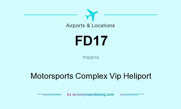 What does FD17 mean? It stands for Motorsports Complex Vip Heliport