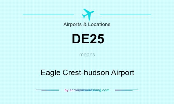 What does DE25 mean? It stands for Eagle Crest-hudson Airport