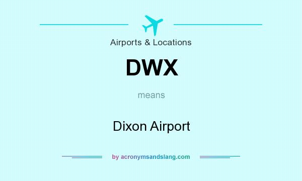 What does DWX mean? It stands for Dixon Airport