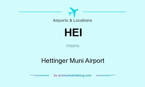 What does HEI mean? It stands for Hettinger Muni Airport
