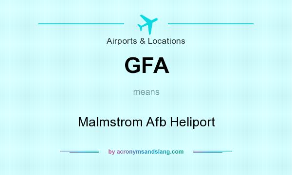 What does GFA mean? It stands for Malmstrom Afb Heliport
