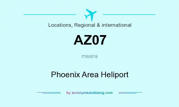 What does AZ07 mean? It stands for Phoenix Area Heliport