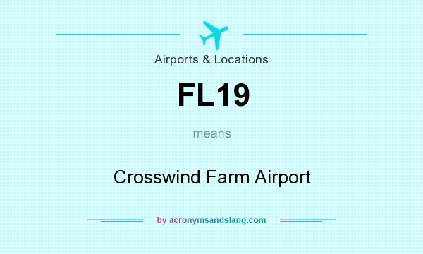 What does FL19 mean? It stands for Crosswind Farm Airport