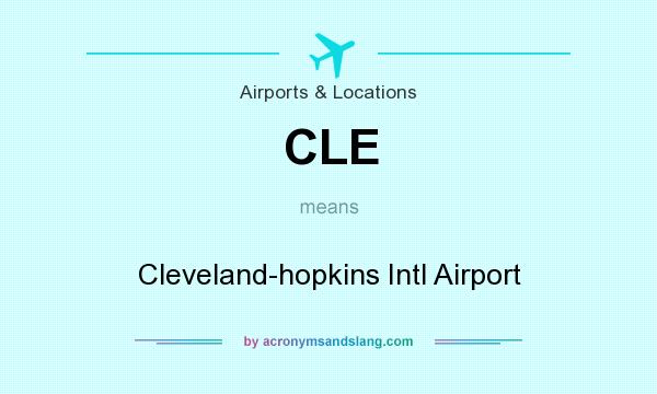 What does CLE mean? It stands for Cleveland-hopkins Intl Airport