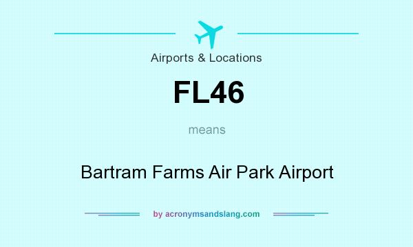 What does FL46 mean? It stands for Bartram Farms Air Park Airport