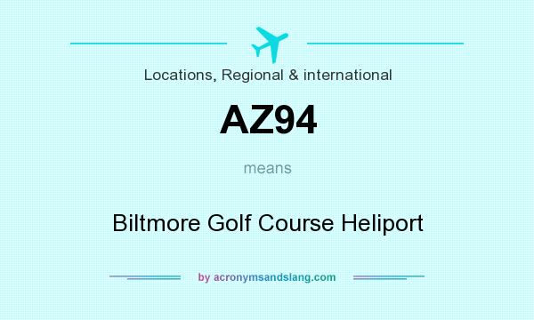 What does AZ94 mean? It stands for Biltmore Golf Course Heliport