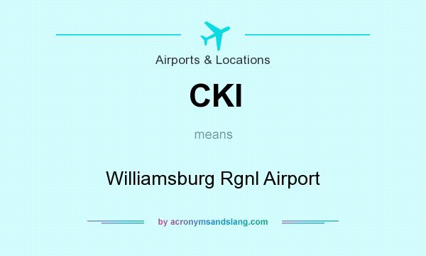 What does CKI mean? It stands for Williamsburg Rgnl Airport