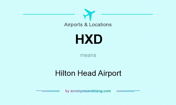 What does HXD mean? It stands for Hilton Head Airport