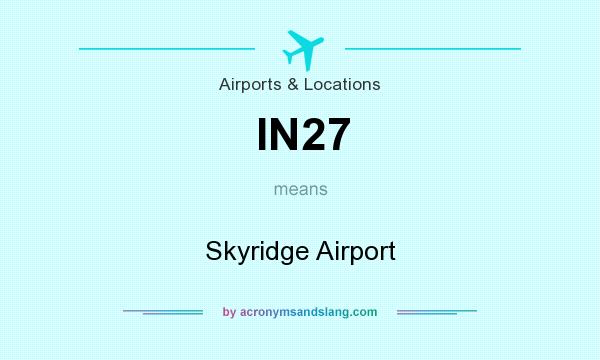 What does IN27 mean? It stands for Skyridge Airport