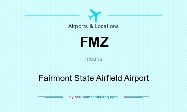 What does FMZ mean? It stands for Fairmont State Airfield Airport