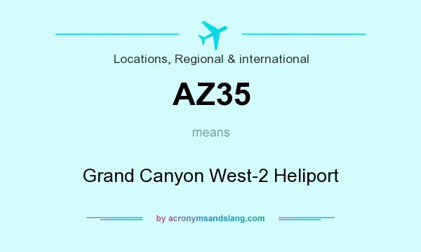 What does AZ35 mean? It stands for Grand Canyon West-2 Heliport