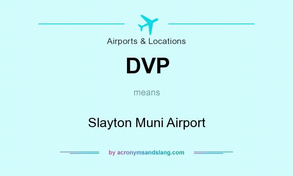 What does DVP mean? It stands for Slayton Muni Airport