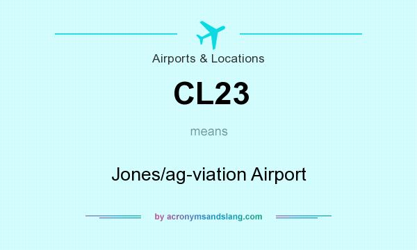 What does CL23 mean? It stands for Jones/ag-viation Airport