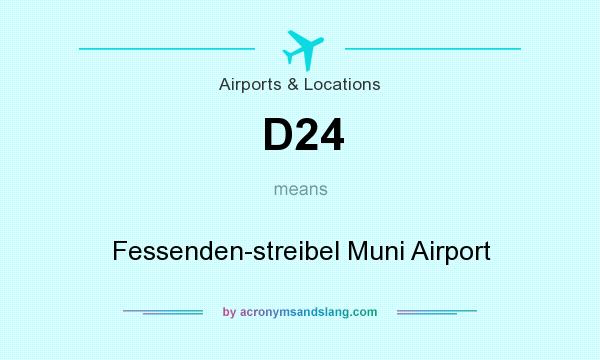 What does D24 mean? It stands for Fessenden-streibel Muni Airport