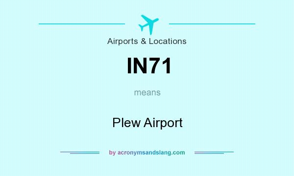 What does IN71 mean? It stands for Plew Airport