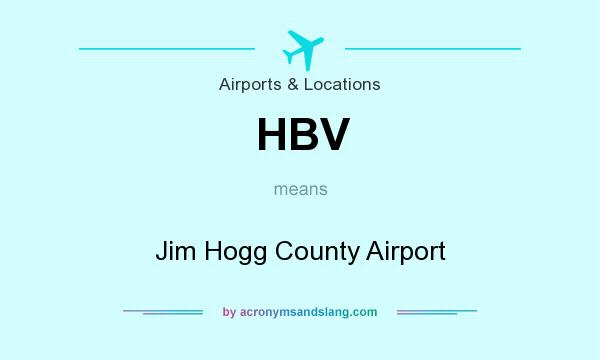 What does HBV mean? It stands for Jim Hogg County Airport