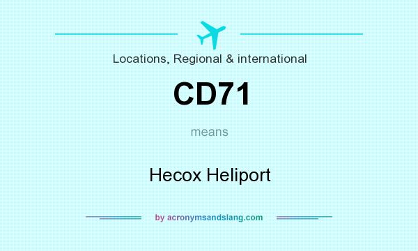 What does CD71 mean? It stands for Hecox Heliport