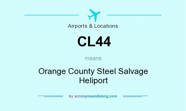 What does CL44 mean? It stands for Orange County Steel Salvage Heliport