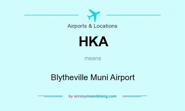 What does HKA mean? It stands for Blytheville Muni Airport