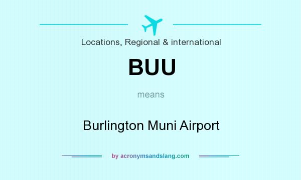 What does BUU mean? It stands for Burlington Muni Airport