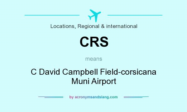 What does CRS mean? It stands for C David Campbell Field-corsicana Muni Airport