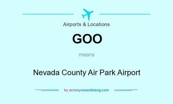 What does GOO mean? It stands for Nevada County Air Park Airport