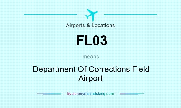 What does FL03 mean? It stands for Department Of Corrections Field Airport
