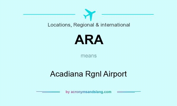 What does ARA mean? It stands for Acadiana Rgnl Airport