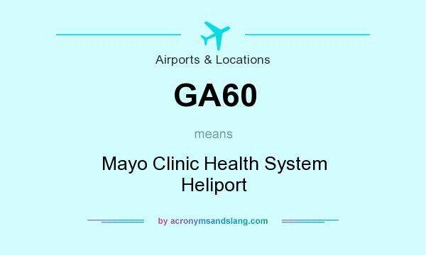 What does GA60 mean? It stands for Mayo Clinic Health System Heliport