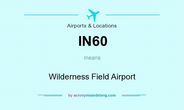 What does IN60 mean? It stands for Wilderness Field Airport