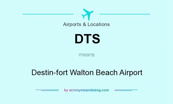 What does DTS mean? It stands for Destin-fort Walton Beach Airport