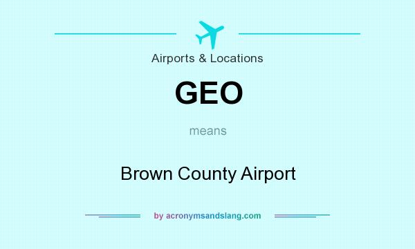 What does GEO mean? It stands for Brown County Airport