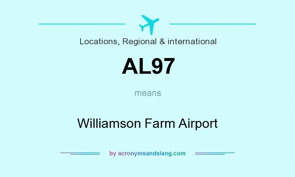 What does AL97 mean? It stands for Williamson Farm Airport