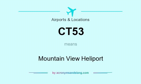 What does CT53 mean? It stands for Mountain View Heliport