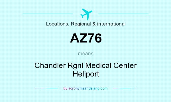 What does AZ76 mean? It stands for Chandler Rgnl Medical Center Heliport