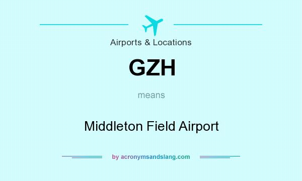 What does GZH mean? It stands for Middleton Field Airport