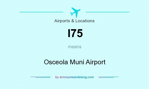 What does I75 mean? It stands for Osceola Muni Airport