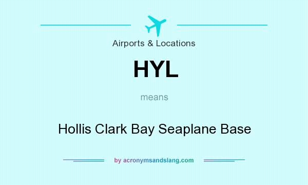 What does HYL mean? It stands for Hollis Clark Bay Seaplane Base