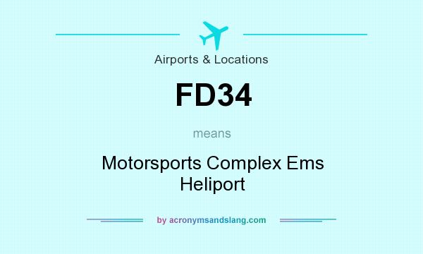 What does FD34 mean? It stands for Motorsports Complex Ems Heliport