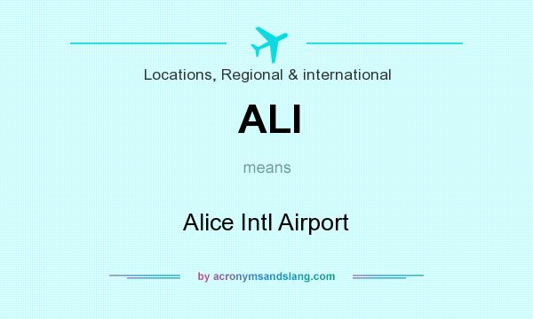 What does ALI mean? It stands for Alice Intl Airport