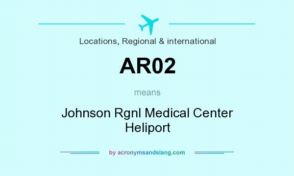 What does AR02 mean? It stands for Johnson Rgnl Medical Center Heliport