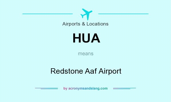 What does HUA mean? It stands for Redstone Aaf Airport