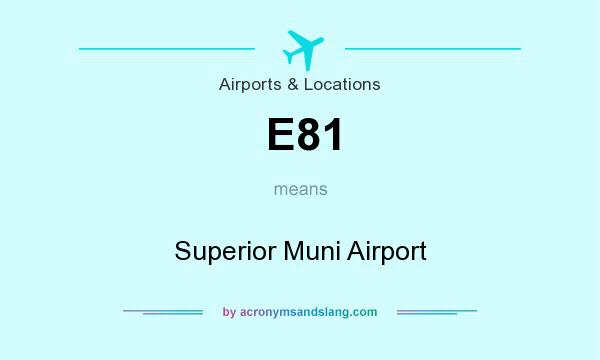 What does E81 mean? It stands for Superior Muni Airport