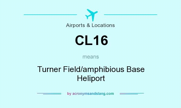 What does CL16 mean? It stands for Turner Field/amphibious Base Heliport