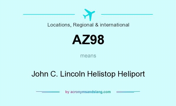 What does AZ98 mean? It stands for John C. Lincoln Helistop Heliport