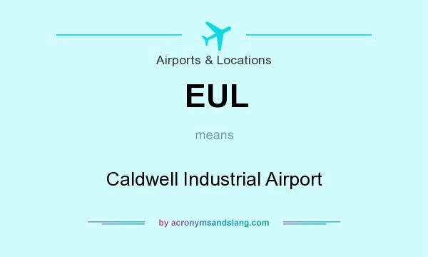 What does EUL mean? It stands for Caldwell Industrial Airport