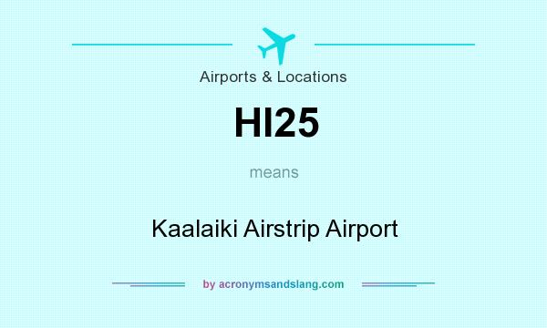 What does HI25 mean? It stands for Kaalaiki Airstrip Airport